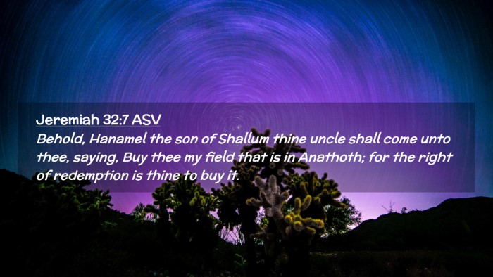 Picture 02 - Jeremiah 32:7 ASV Desktop Wallpaper - Behold, Hanamel the son of Shallum thine uncle - Desktop Bible Verse Wallpaper