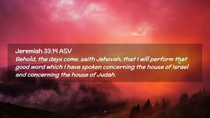 Picture 02 - Jeremiah 33:14 ASV Desktop Wallpaper - Behold, the days come, saith Jehovah, that I will - Desktop Bible Verse Wallpaper