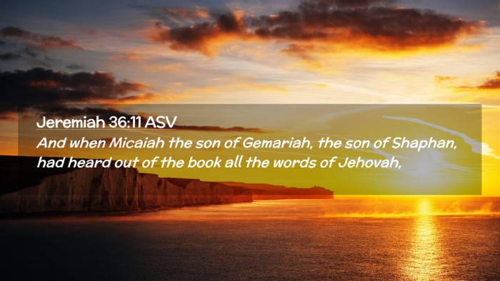 Picture 02 - Jeremiah 36:11 ASV Desktop Wallpaper - And when Micaiah the son of Gemariah, the son of - Desktop Bible Verse Wallpaper