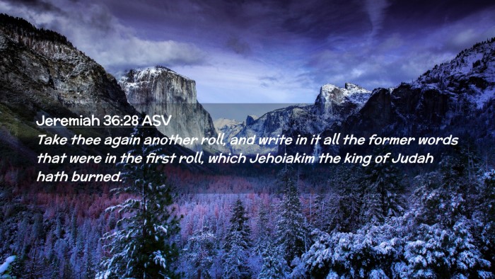 Picture 02 - Jeremiah 36:28 ASV Desktop Wallpaper - Take thee again another roll, and write in it all - Desktop Bible Verse Wallpaper