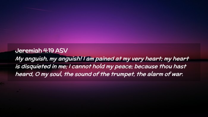 Picture 02 - Jeremiah 4:19 ASV Desktop Wallpaper - My anguish, my anguish! I am pained at my very - Desktop Bible Verse Wallpaper