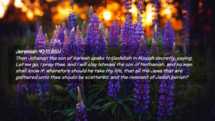 Picture 02 - Jeremiah 40:15 ASV Desktop Wallpaper - Then Johanan the son of Kareah spake to Gedaliah - Desktop Bible Verse Wallpaper