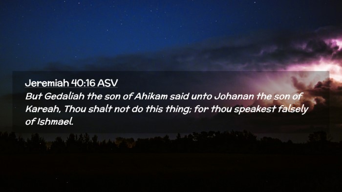 Picture 02 - Jeremiah 40:16 ASV Desktop Wallpaper - But Gedaliah the son of Ahikam said unto Johanan - Desktop Bible Verse Wallpaper