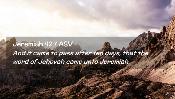 Picture 02 - Jeremiah 42:7 ASV Desktop Wallpaper - And it came to pass after ten days, that the word - Desktop Bible Verse Wallpaper