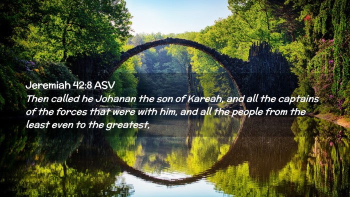 Picture 02 - Jeremiah 42:8 ASV Desktop Wallpaper - Then called he Johanan the son of Kareah, and all - Desktop Bible Verse Wallpaper