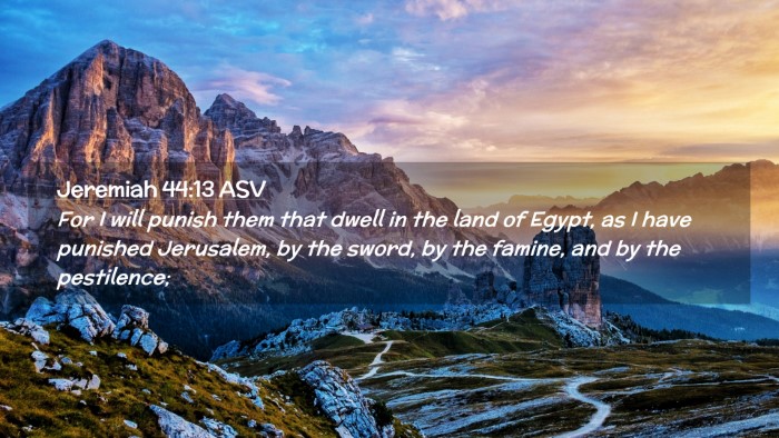 Picture 02 - Jeremiah 44:13 ASV Desktop Wallpaper - For I will punish them that dwell in the land of - Desktop Bible Verse Wallpaper