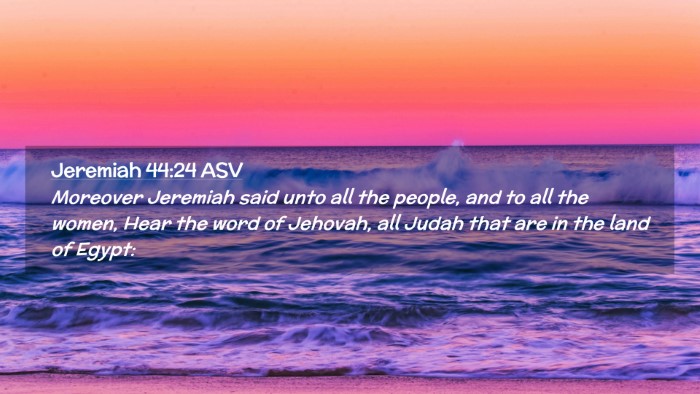 Picture 02 - Jeremiah 44:24 ASV Desktop Wallpaper - Moreover Jeremiah said unto all the people, and - Desktop Bible Verse Wallpaper