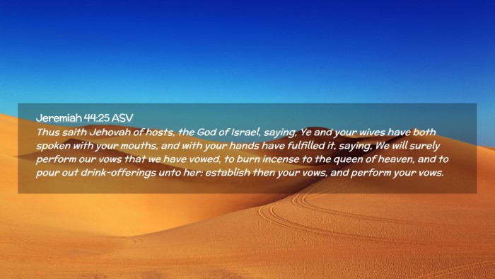 Picture 02 - Jeremiah 44:25 ASV Desktop Wallpaper - Thus saith Jehovah of hosts, the God of Israel, - Desktop Bible Verse Wallpaper