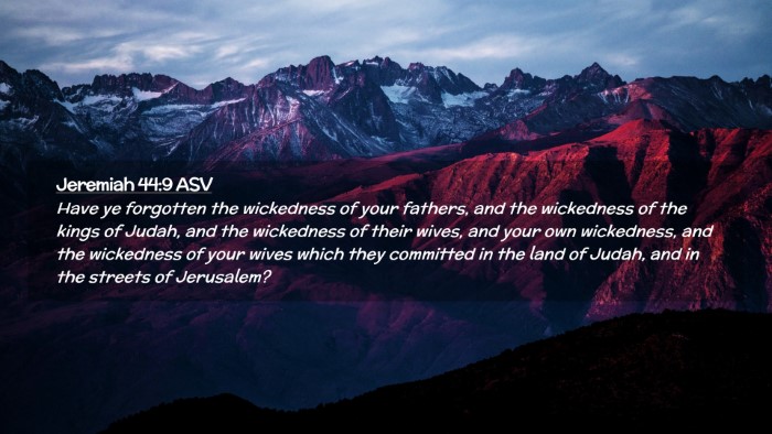 Picture 02 - Jeremiah 44:9 ASV Desktop Wallpaper - Have ye forgotten the wickedness of your fathers, - Desktop Bible Verse Wallpaper