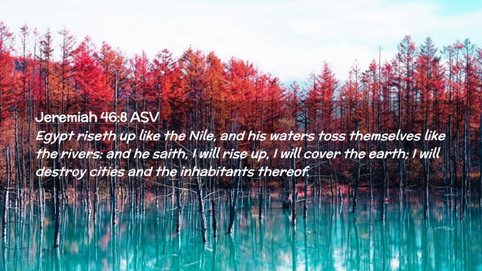 Picture 02 - Jeremiah 46:8 ASV Desktop Wallpaper - Egypt riseth up like the Nile, and his waters - Desktop Bible Verse Wallpaper