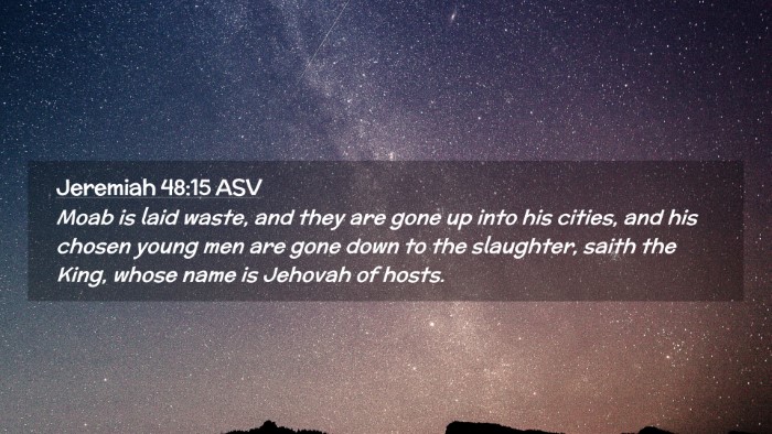 Picture 02 - Jeremiah 48:15 ASV Desktop Wallpaper - Moab is laid waste, and they are gone up into his - Desktop Bible Verse Wallpaper