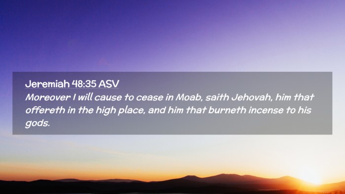 Picture 02 - Jeremiah 48:35 ASV Desktop Wallpaper - Moreover I will cause to cease in Moab, saith - Desktop Bible Verse Wallpaper