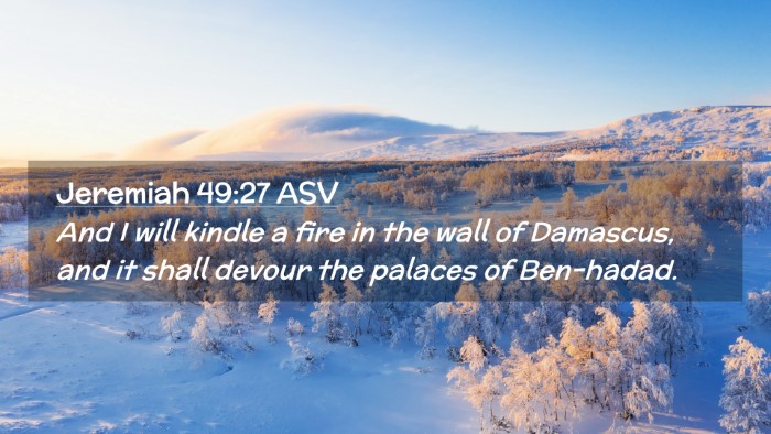 Picture 02 - Jeremiah 49:27 ASV Desktop Wallpaper - And I will kindle a fire in the wall of Damascus, - Desktop Bible Verse Wallpaper