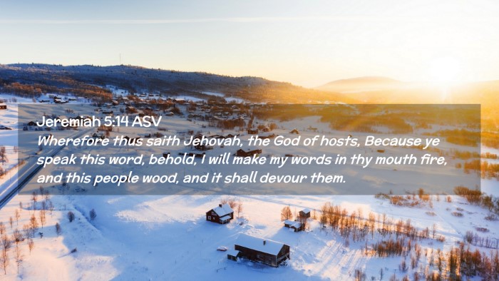 Picture 02 - Jeremiah 5:14 ASV Desktop Wallpaper - Wherefore thus saith Jehovah, the God of hosts, - Desktop Bible Verse Wallpaper