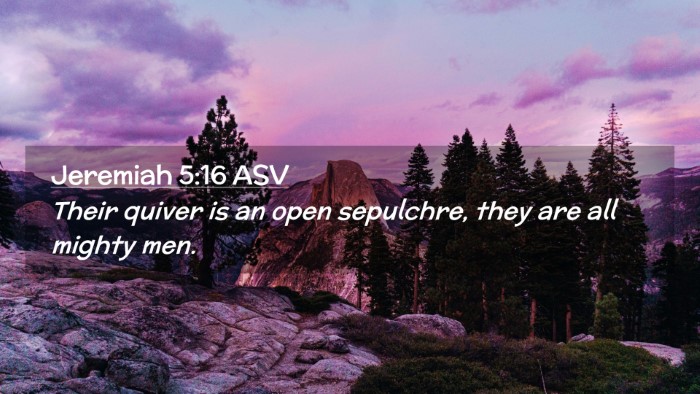 Picture 02 - Jeremiah 5:16 ASV Desktop Wallpaper - Their quiver is an open sepulchre, they are all - Desktop Bible Verse Wallpaper