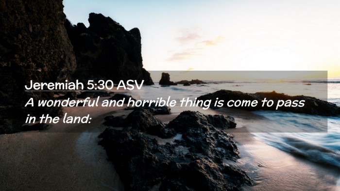 Picture 02 - Jeremiah 5:30 ASV Desktop Wallpaper - A wonderful and horrible thing is come to pass in - Desktop Bible Verse Wallpaper