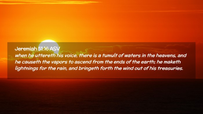 Picture 02 - Jeremiah 51:16 ASV Desktop Wallpaper - when he uttereth his voice, there is a tumult of - Desktop Bible Verse Wallpaper