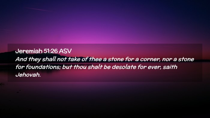 Picture 02 - Jeremiah 51:26 ASV Desktop Wallpaper - And they shall not take of thee a stone for a - Desktop Bible Verse Wallpaper
