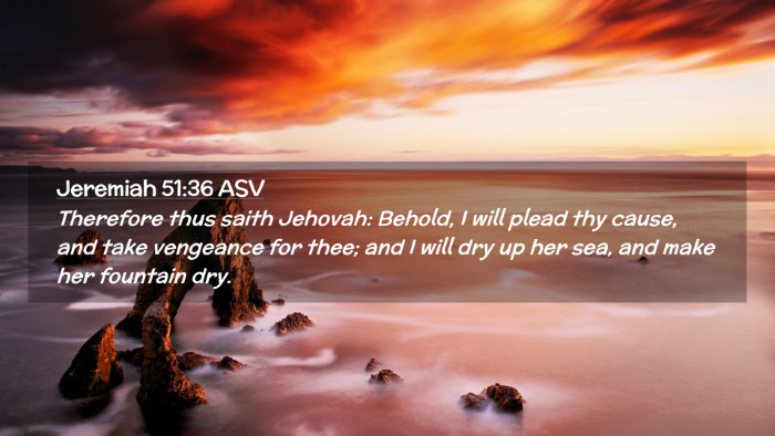 Picture 02 - Jeremiah 51:36 ASV Desktop Wallpaper - Therefore thus saith Jehovah: Behold, I will - Desktop Bible Verse Wallpaper