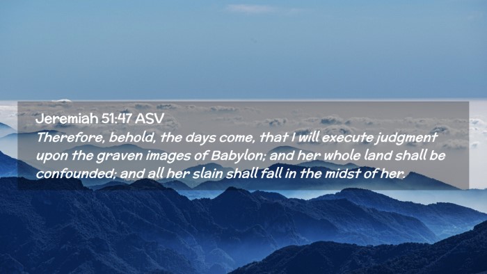 Picture 02 - Jeremiah 51:47 ASV Desktop Wallpaper - Therefore, behold, the days come, that I will - Desktop Bible Verse Wallpaper