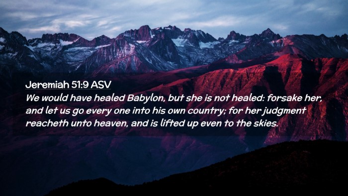 Picture 02 - Jeremiah 51:9 ASV Desktop Wallpaper - We would have healed Babylon, but she is not - Desktop Bible Verse Wallpaper