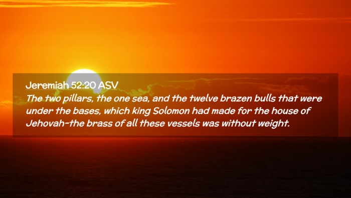 Picture 02 - Jeremiah 52:20 ASV Desktop Wallpaper - The two pillars, the one sea, and the twelve - Desktop Bible Verse Wallpaper