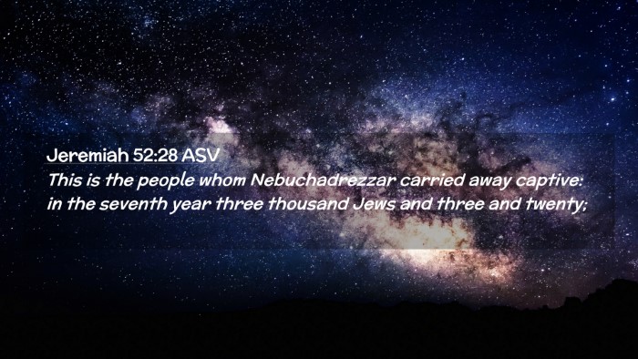 Picture 02 - Jeremiah 52:28 ASV Desktop Wallpaper - This is the people whom Nebuchadrezzar carried - Desktop Bible Verse Wallpaper