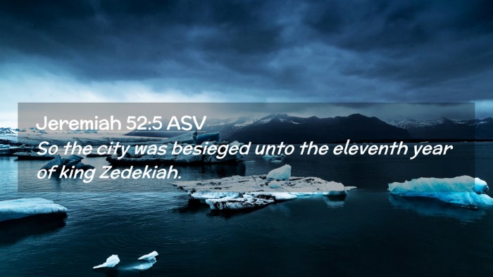 Picture 02 - Jeremiah 52:5 ASV Desktop Wallpaper - So the city was besieged unto the eleventh year - Desktop Bible Verse Wallpaper
