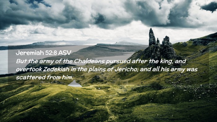 Picture 02 - Jeremiah 52:8 ASV Desktop Wallpaper - But the army of the Chaldeans pursued after the - Desktop Bible Verse Wallpaper