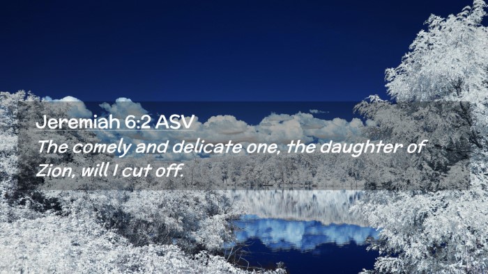 Picture 02 - Jeremiah 6:2 ASV Desktop Wallpaper - The comely and delicate one, the daughter of - Desktop Bible Verse Wallpaper