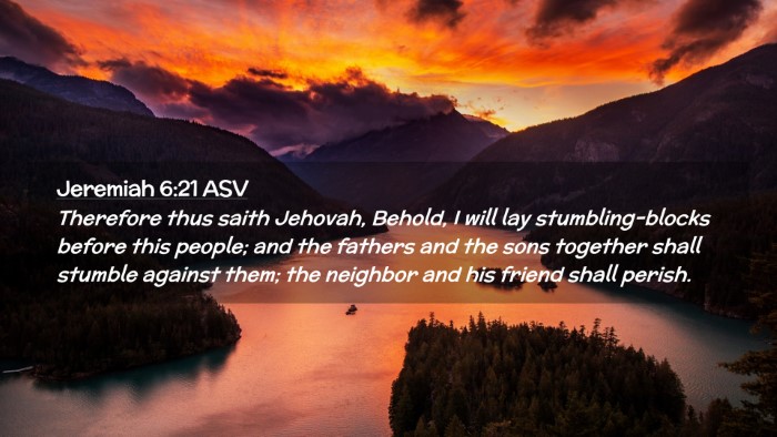 Picture 02 - Jeremiah 6:21 ASV Desktop Wallpaper - Therefore thus saith Jehovah, Behold, I will lay - Desktop Bible Verse Wallpaper