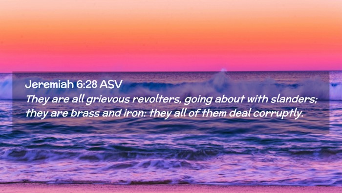 Picture 02 - Jeremiah 6:28 ASV Desktop Wallpaper - They are all grievous revolters, going about with - Desktop Bible Verse Wallpaper