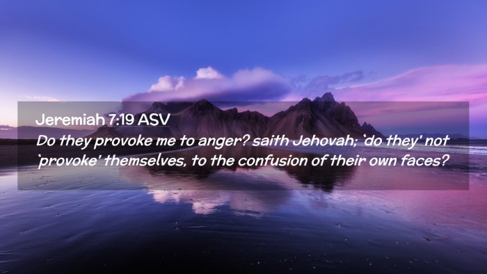 Picture 02 - Jeremiah 7:19 ASV Desktop Wallpaper - Do they provoke me to anger? saith Jehovah; `do - Desktop Bible Verse Wallpaper