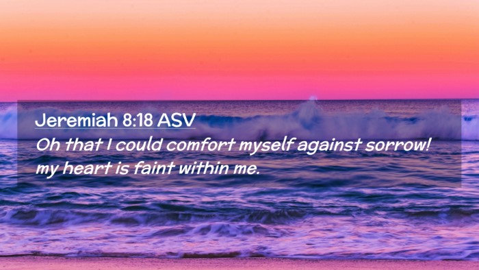 Picture 02 - Jeremiah 8:18 ASV Desktop Wallpaper - Oh that I could comfort myself against sorrow! my - Desktop Bible Verse Wallpaper