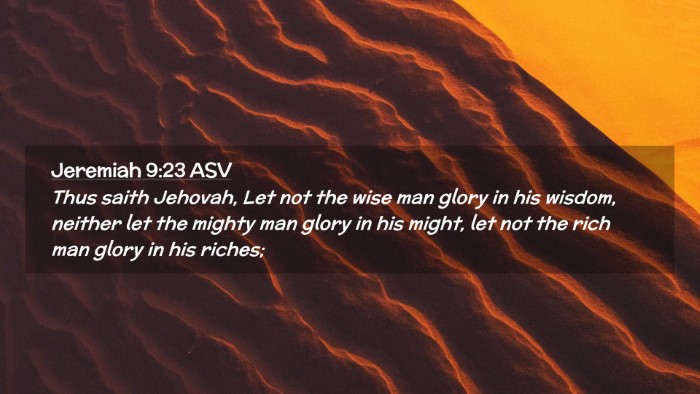 Picture 02 - Jeremiah 9:23 ASV Desktop Wallpaper - Thus saith Jehovah, Let not the wise man glory in - Desktop Bible Verse Wallpaper