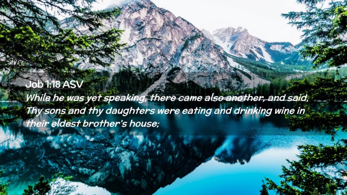 Picture 02 - Job 1:18 ASV Desktop Wallpaper - While he was yet speaking, there came also - Desktop Bible Verse Wallpaper