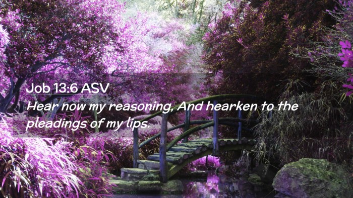 Picture 02 - Job 13:6 ASV Desktop Wallpaper - Hear now my reasoning, And hearken to the - Desktop Bible Verse Wallpaper