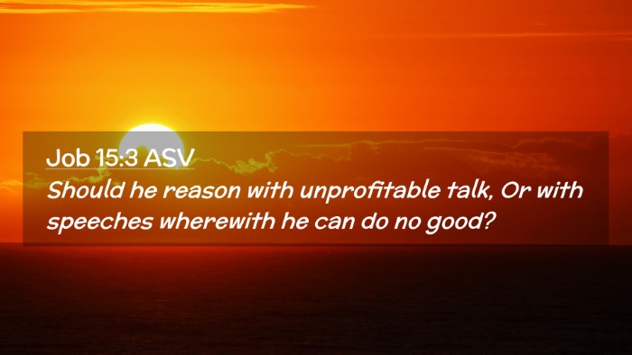 Picture 02 - Job 15:3 ASV Desktop Wallpaper - Should he reason with unprofitable talk, Or with - Desktop Bible Verse Wallpaper