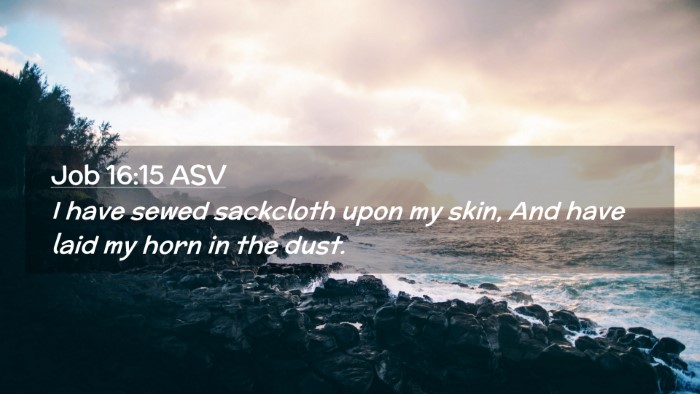 Picture 02 - Job 16:15 ASV Desktop Wallpaper - I have sewed sackcloth upon my skin, And have - Desktop Bible Verse Wallpaper