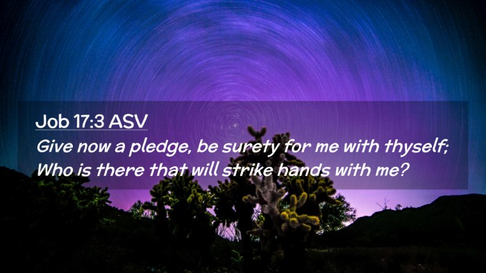 Picture 02 - Job 17:3 ASV Desktop Wallpaper - Give now a pledge, be surety for me with thyself; - Desktop Bible Verse Wallpaper