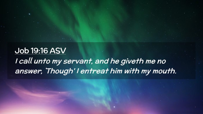 Picture 02 - Job 19:16 ASV Desktop Wallpaper - I call unto my servant, and he giveth me no - Desktop Bible Verse Wallpaper