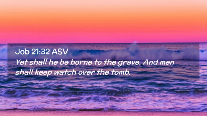 Picture 02 - Job 21:32 ASV Desktop Wallpaper - Yet shall he be borne to the grave, And men shall - Desktop Bible Verse Wallpaper