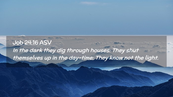 Picture 02 - Job 24:16 ASV Desktop Wallpaper - In the dark they dig through houses: They shut - Desktop Bible Verse Wallpaper