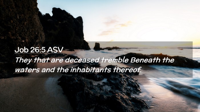 Picture 02 - Job 26:5 ASV Desktop Wallpaper - They that are deceased tremble Beneath the waters - Desktop Bible Verse Wallpaper