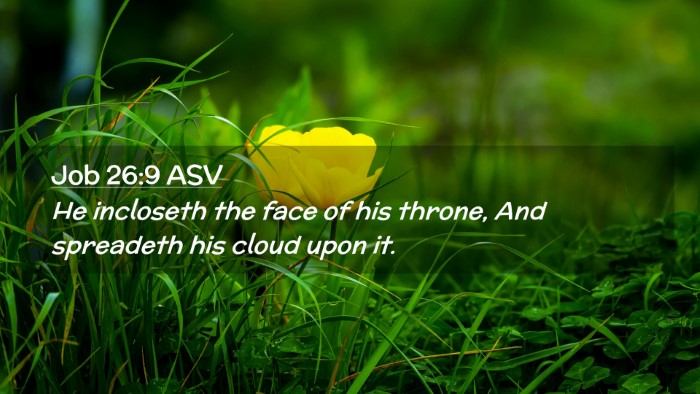 Picture 02 - Job 26:9 ASV Desktop Wallpaper - He incloseth the face of his throne, And - Desktop Bible Verse Wallpaper