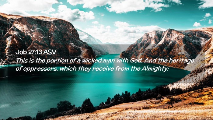 Picture 02 - Job 27:13 ASV Desktop Wallpaper - This is the portion of a wicked man with God, And - Desktop Bible Verse Wallpaper