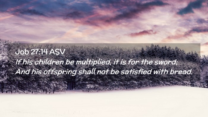 Picture 02 - Job 27:14 ASV Desktop Wallpaper - If his children be multiplied, it is for the - Desktop Bible Verse Wallpaper