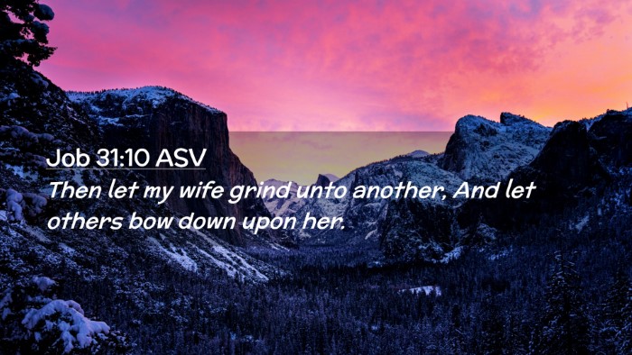 Picture 02 - Job 31:10 ASV Desktop Wallpaper - Then let my wife grind unto another, And let - Desktop Bible Verse Wallpaper