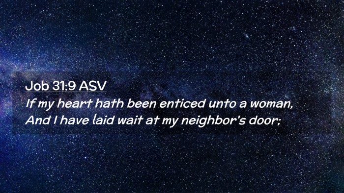 Picture 02 - Job 31:9 ASV Desktop Wallpaper - If my heart hath been enticed unto a woman, And I - Desktop Bible Verse Wallpaper