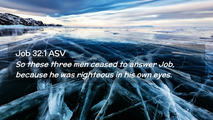 Picture 02 - Job 32:1 ASV Desktop Wallpaper - So these three men ceased to answer Job, because - Desktop Bible Verse Wallpaper